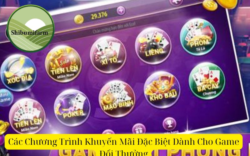 Các Chương Trình Khuyến Mãi Đặc Biệt Dành Cho Game Đổi Thưởng