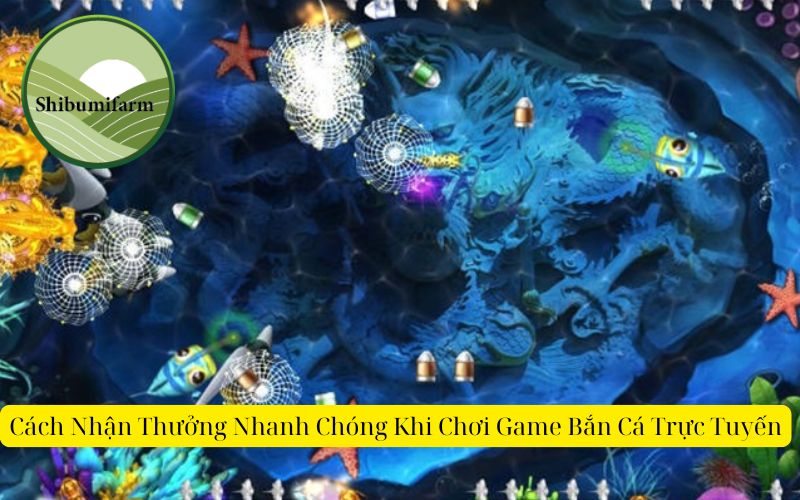 Cách Nhận Thưởng Nhanh Chóng Khi Chơi Game Bắn Cá Trực Tuyến