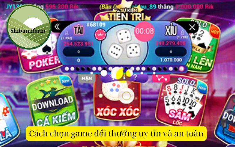 Cách chọn game đổi thưởng uy tín và an toàn