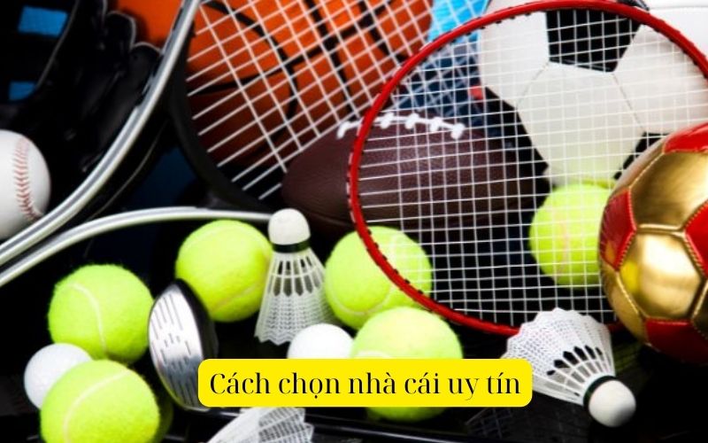 Cách chọn nhà cái uy tín