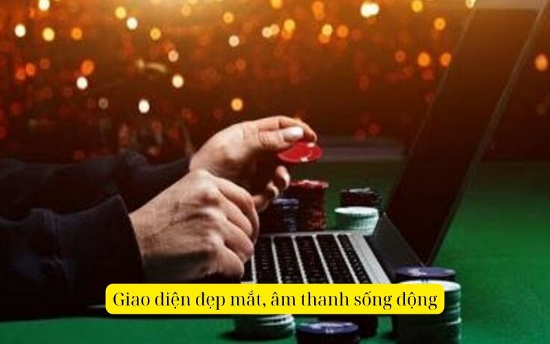 Giao diện đẹp mắt, âm thanh sống động