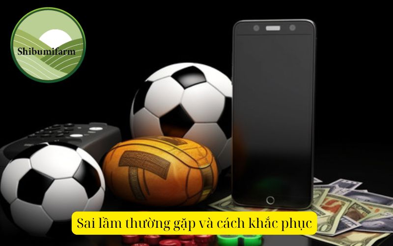 Sai lầm thường gặp và cách khắc phục