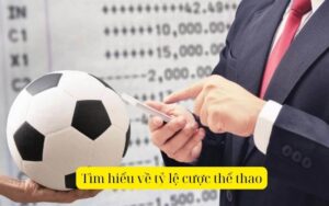Tìm hiểu về tỷ lệ cược thể thao