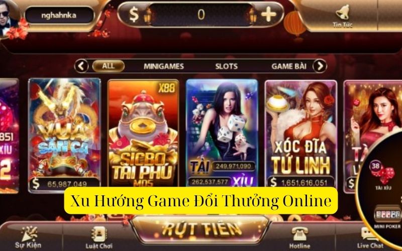 Xu Hướng Game Đổi Thưởng Online