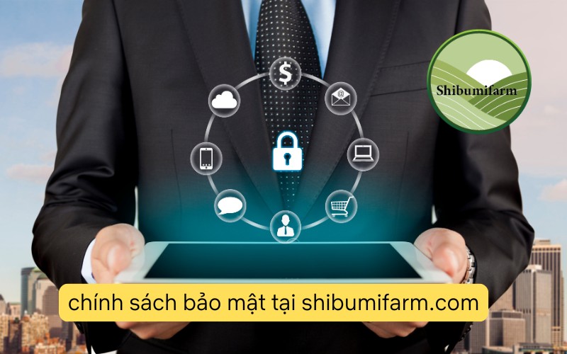 chính sách bảo mật tại shibumifarm.com