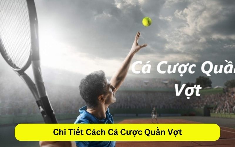 Chi Tiết Cách Cá Cược Quần Vợt