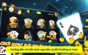 Hướng dẫn chi tiết cách nạp tiền và đổi thưởng an toàn