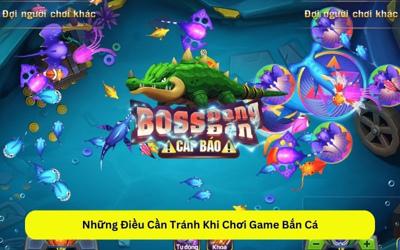 Những Điều Cần Tránh Khi Chơi Game Bắn Cá