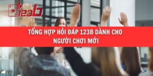 Tổng hợp hỏi đáp 123b dành cho người chơi mới
