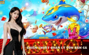 Chiến Thuật Quản Lý Vốn Bắn Cá