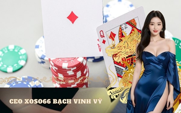 CEO xoso66 Bạch Vinh Vỹ