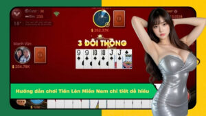 Hướng dẫn chơi Tiến Lên Miền Nam chi tiết dễ hiểu