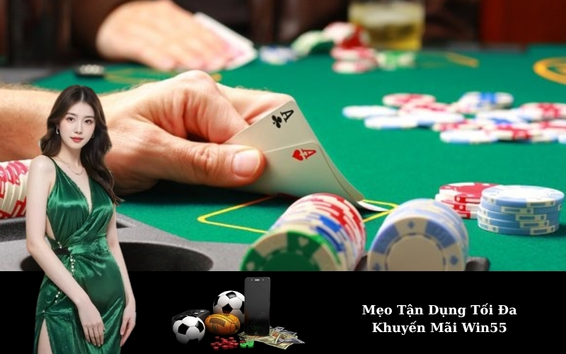 Mẹo Tận Dụng Tối Đa Khuyến Mãi Win55