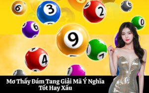 Mơ Thấy Đám Tang Giải Mã Ý Nghĩa Tốt Hay Xấu