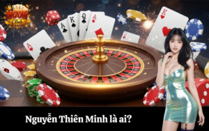 Nguyễn Thiên Minh là ai