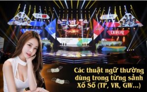 Các thuật ngữ thường dùng trong từng sảnh Xổ Số (TP, VR, GW...)