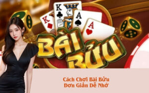 Cách Chơi Bài Bửu Đơn Giản Dễ Nhớ
