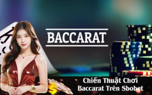 Chiến Thuật Chơi Baccarat Trên Sbobet