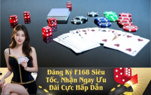 Đăng Ký F168 Siêu Tốc, Nhận Ngay Ưu Đãi Cực Hấp Dẫn