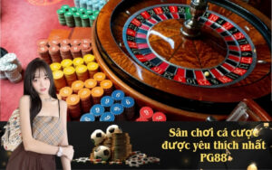 Sân chơi cá cược được yêu thích nhất PG88