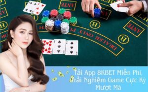 Tải App 8KBET Miễn Phí, Trải Nghiệm Game Cực Kỳ Mượt Mà