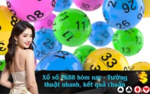 Xổ số TK88 hôm nay - Tường thuật nhanh, kết quả chuẩn