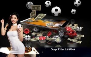 Nạp Tiền 188Bet