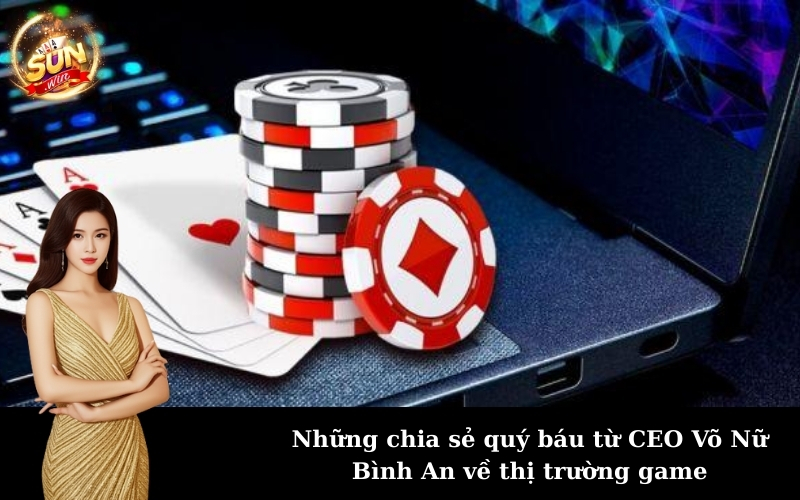 Những chia sẻ quý báu từ CEO Võ Nữ Bình An về thị trường game